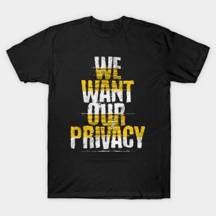 We want our privacy T-Shirt